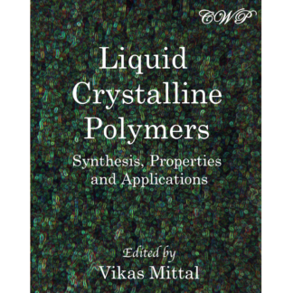 Liquid Crystalline Polymers: Synthesis, Properties and Applications (Hardcover)